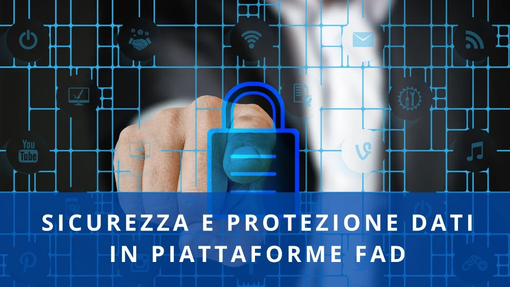 Sicurezza e protezione dati in piattaforme FAD
